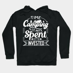 Time Camping Is Not Spent It's Invested | Outdoor Camping Enthusiast | Camping is Therapy Hoodie